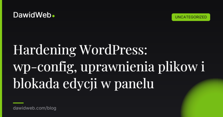 Okładka artykułu: Hardening WordPress: wp-config, uprawnienia plikow i blokada edycji w panelu