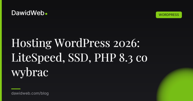 Hosting WordPress 2026 LiteSpeed SSD PHP 8.3 co wybrac