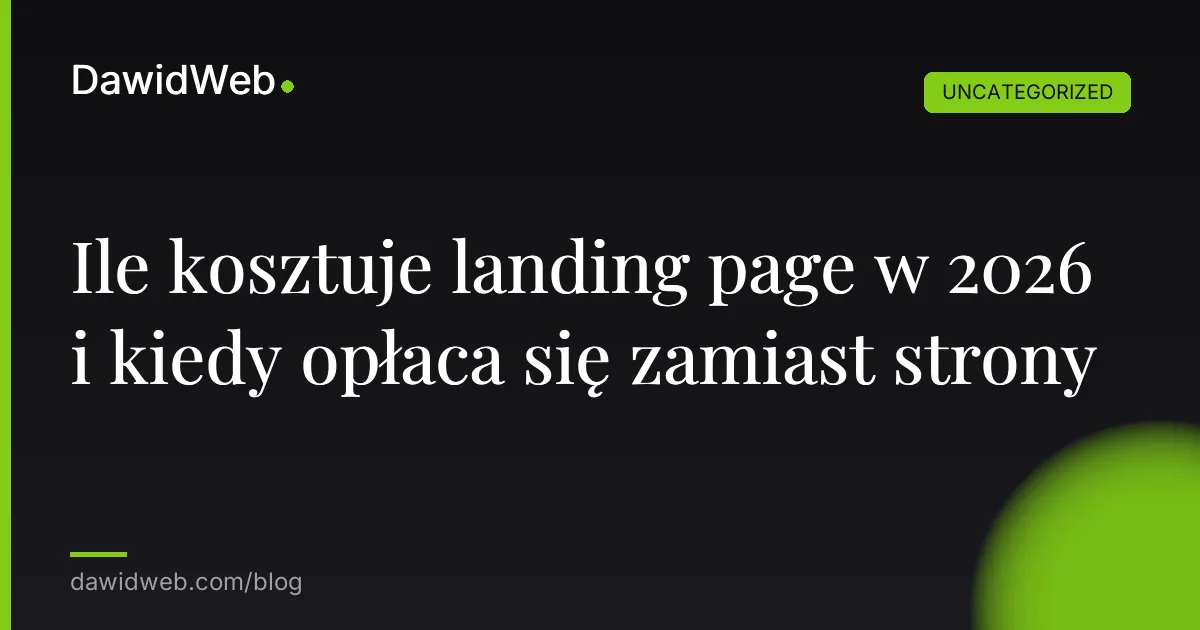 Ile kosztuje landing page w 2026 i kiedy opłaca się zamiast strony