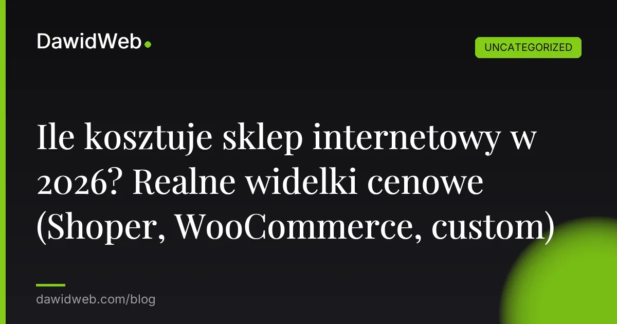 Ile kosztuje sklep internetowy w 2026? Realne widelki cenowe (Shoper, WooCommerce, custom)