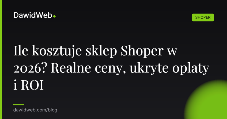 Ile kosztuje sklep Shoper w 2026 Realne ceny ukryte oplaty i ROI