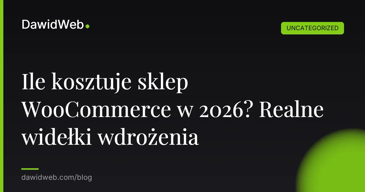 Ile kosztuje sklep WooCommerce w 2026? Realne widełki wdrożenia