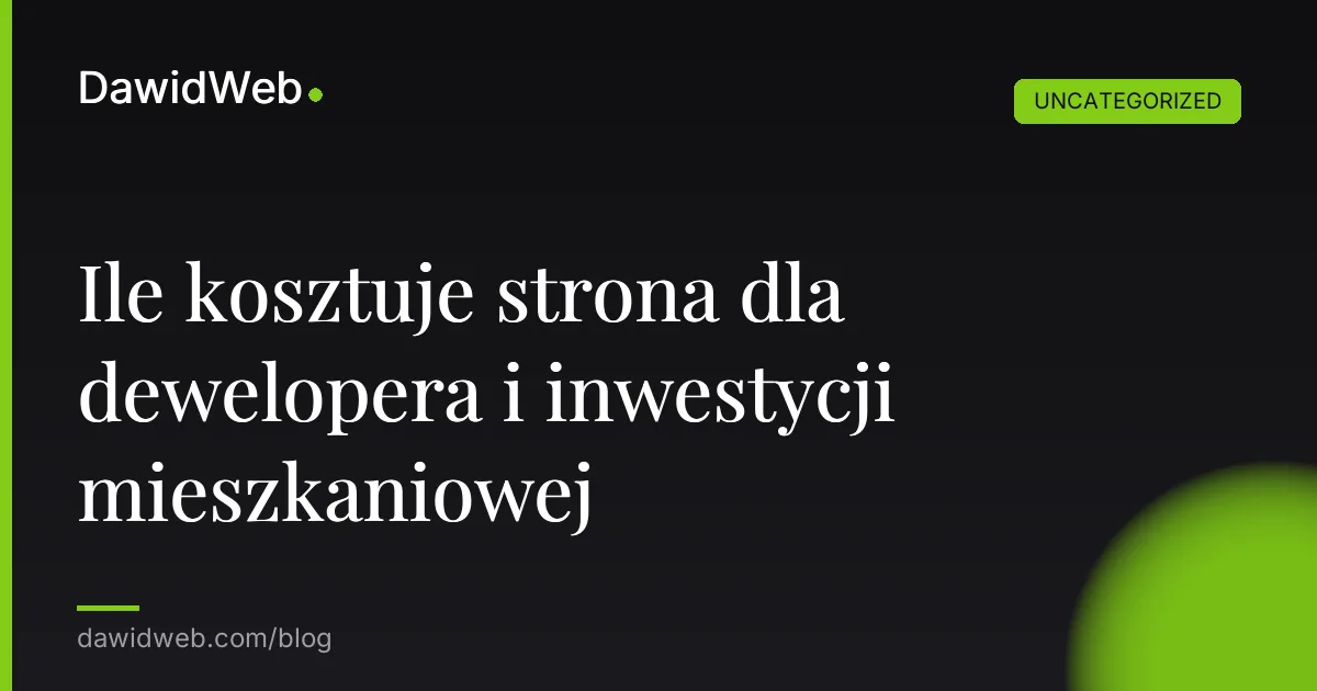 Ile kosztuje strona dla dewelopera i inwestycji mieszkaniowej