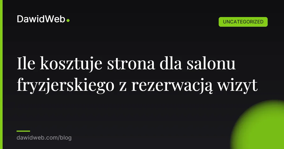 Ile kosztuje strona dla salonu fryzjerskiego z rezerwacją wizyt