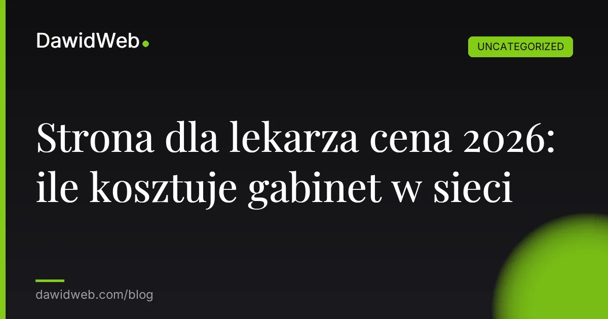 Strona dla lekarza cena 2026: ile kosztuje gabinet w sieci