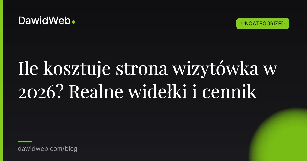 Ile kosztuje strona wizytówka w 2026? Realne widełki i cennik