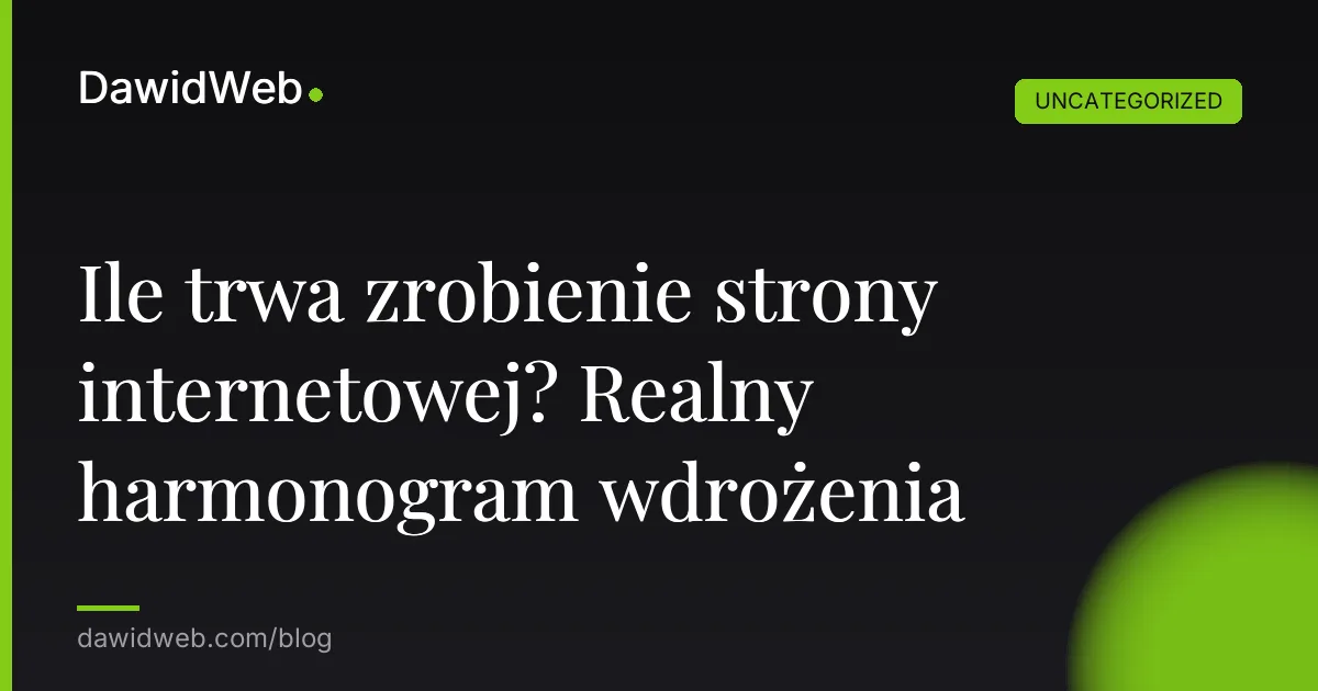 Ile trwa zrobienie strony internetowej? Realny harmonogram wdrożenia