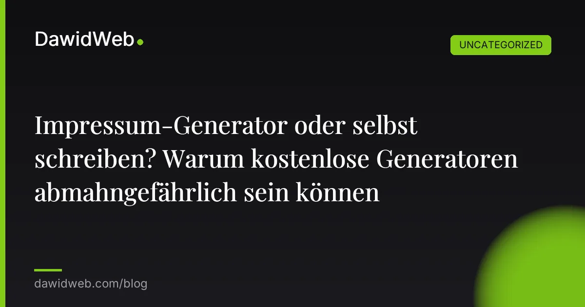 Impressum-Generator oder selbst schreiben? Warum kostenlose Generatoren abmahngefährlich sein können