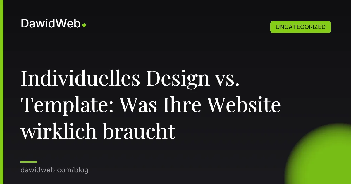 Individuelles Design vs. Template: Was Ihre Website wirklich braucht