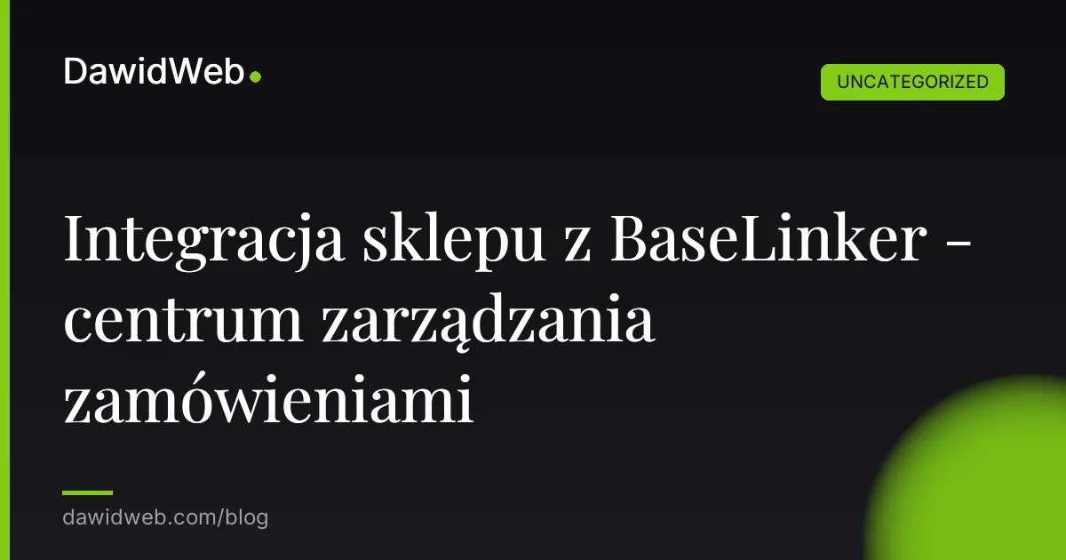 Integracja sklepu z BaseLinker - centrum zarządzania zamówieniami