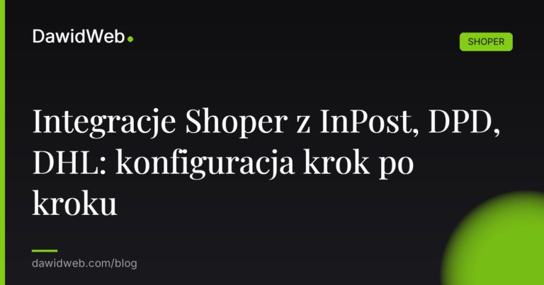 Integracje Shoper z InPost DPD DHL konfiguracja krok po kroku