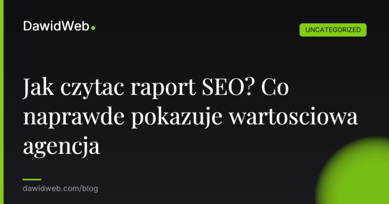 Okładka artykułu: Jak czytac raport SEO? Co naprawde pokazuje wartosciowa agencja