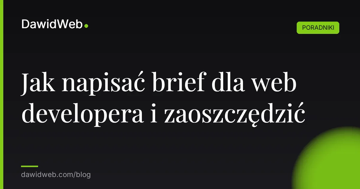 Jak napisać brief dla web developera i zaoszczędzić