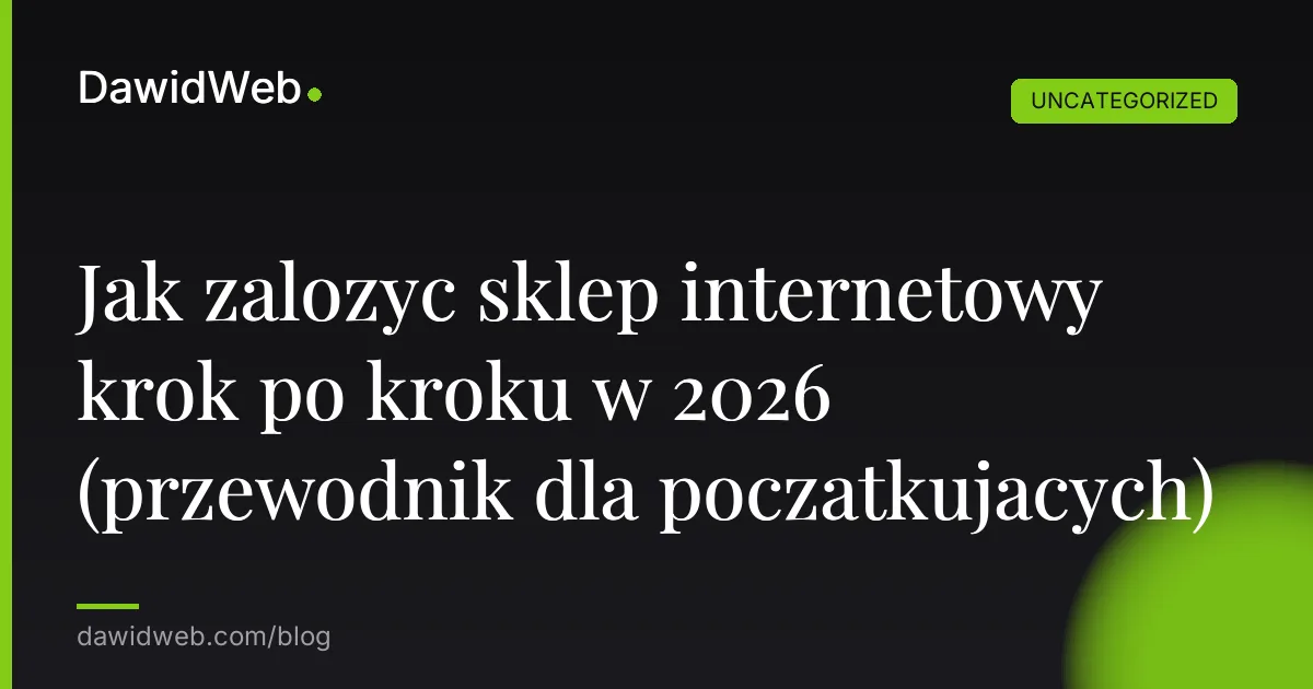 Jak założyć sklep internetowy krok po kroku w 2026 (przewodnik dla początkujących)