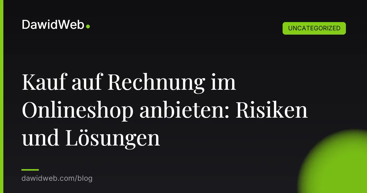 Kauf auf Rechnung im Onlineshop anbieten: Risiken und Lösungen