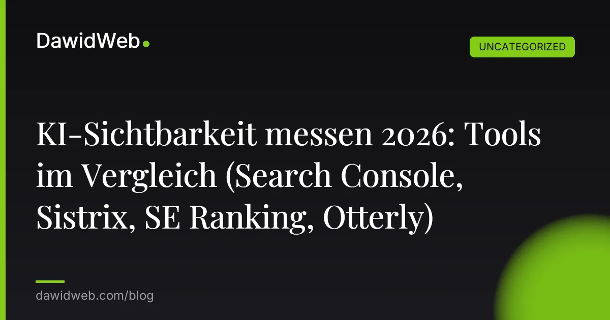KI-Sichtbarkeit messen 2026: Tools im Vergleich (Search Console, Sistrix, SE Ranking, Otterly)
