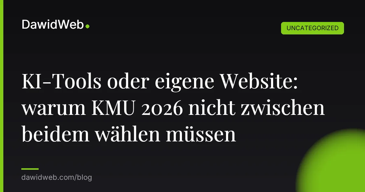 KI-Tools oder eigene Website: warum KMU 2026 nicht zwischen beidem wählen müssen