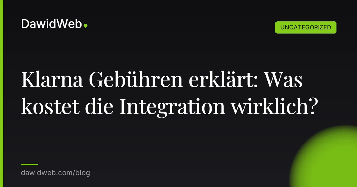 Klarna Gebühren erklärt: Was kostet die Integration wirklich?