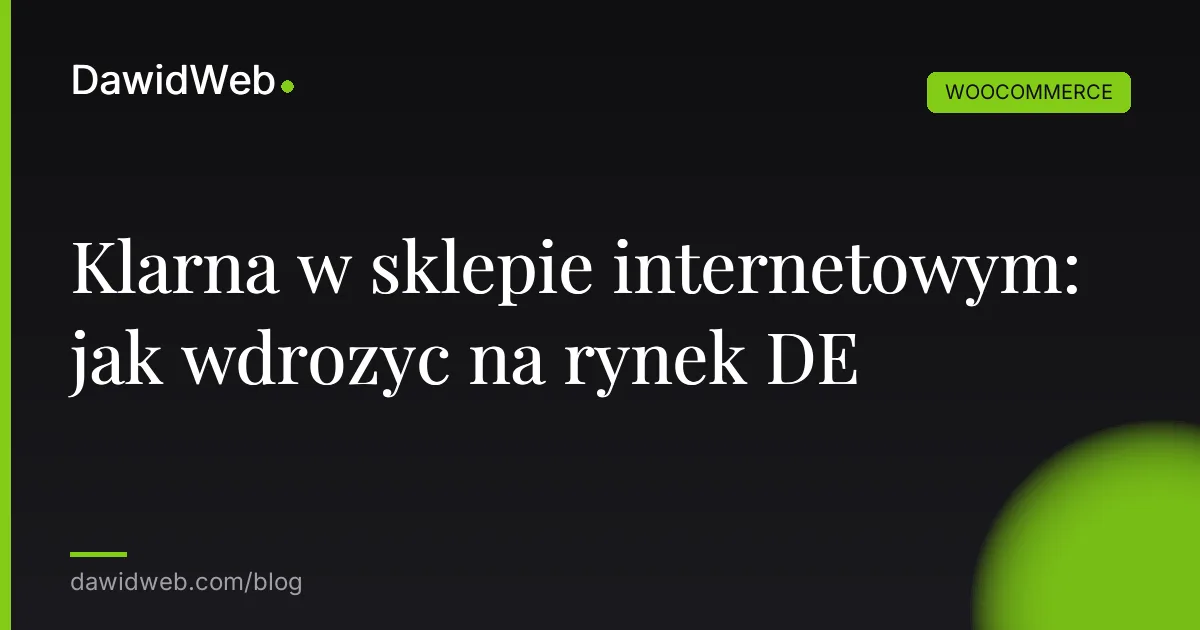 Klarna w sklepie internetowym: jak wdrozyc na rynek DE