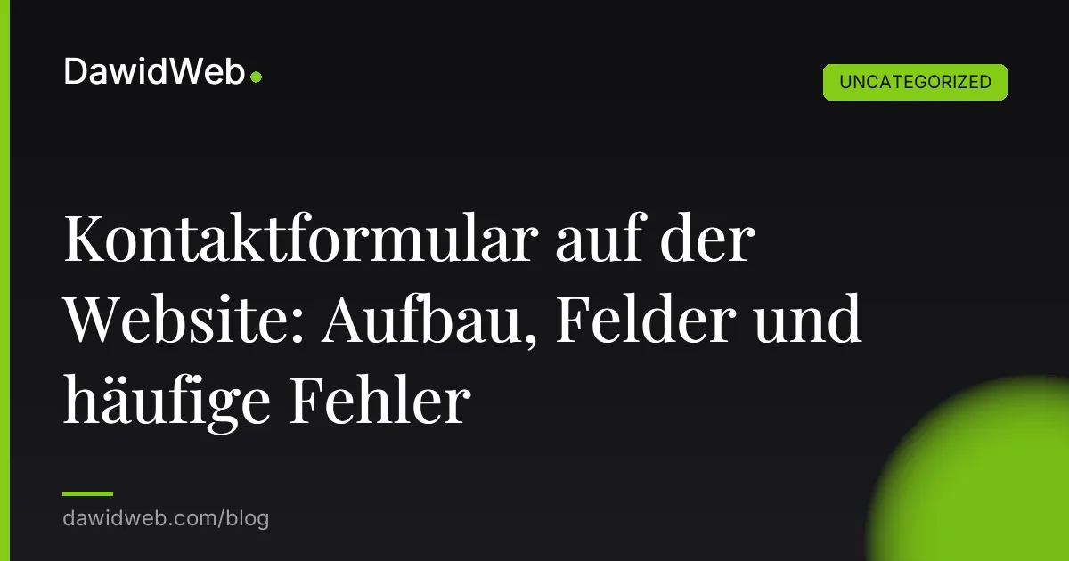 Kontaktformular auf der Website: Aufbau, Felder und häufige Fehler