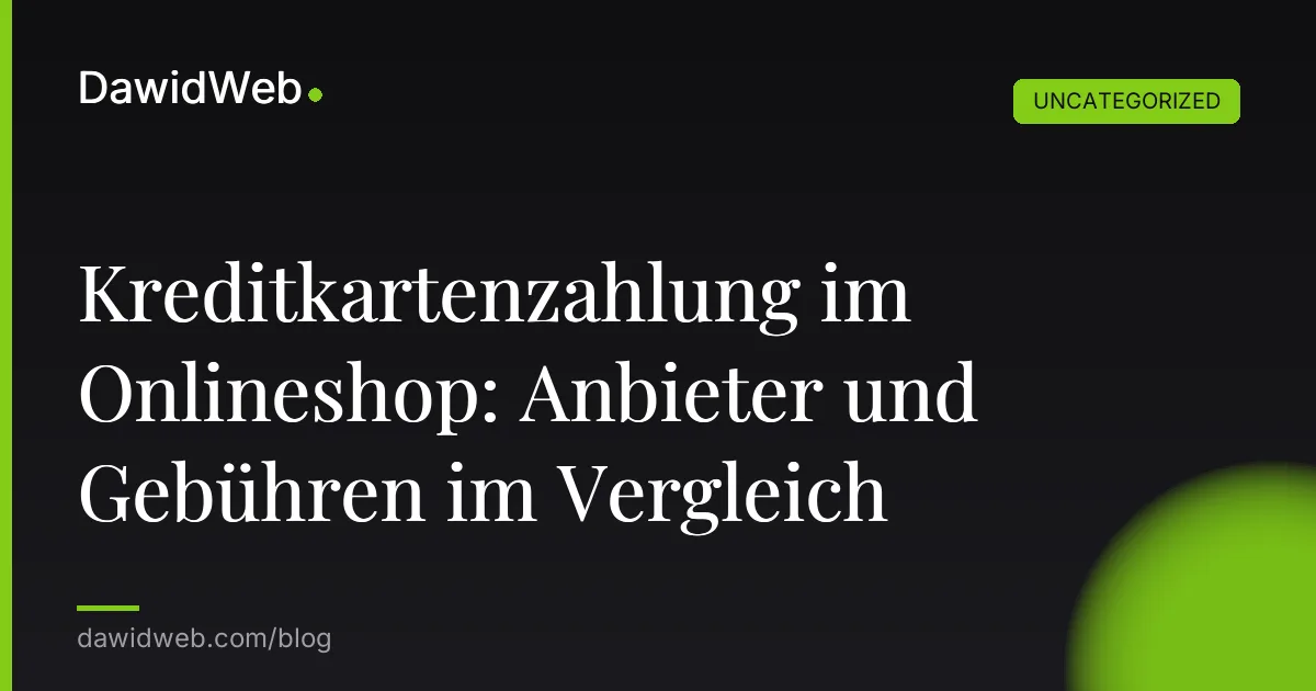 Kreditkartenzahlung im Onlineshop: Anbieter und Gebühren im Vergleich