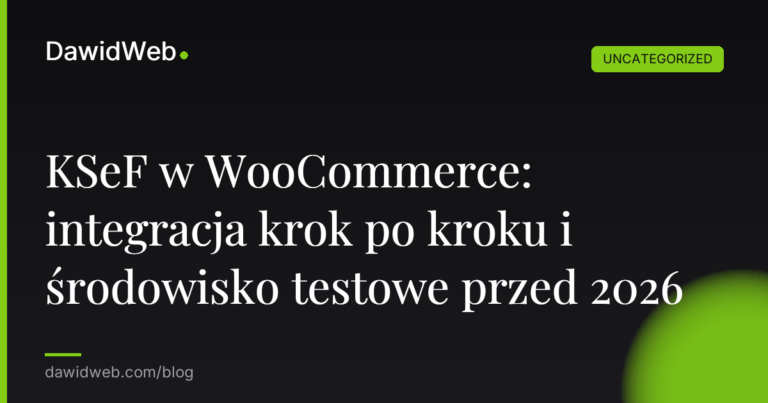Okładka artykułu: KSeF w WooCommerce: integracja krok po kroku i środowisko testowe przed 2026
