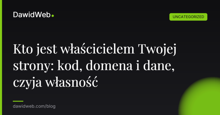 Okładka artykułu: Kto jest właścicielem Twojej strony: kod, domena i dane, czyja własność