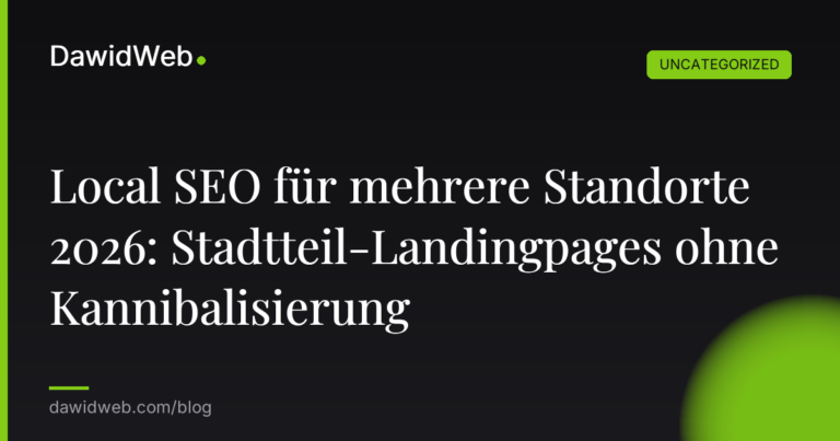Okładka artykułu: Local SEO für mehrere Standorte 2026: Stadtteil-Landingpages ohne Kannibalisierung