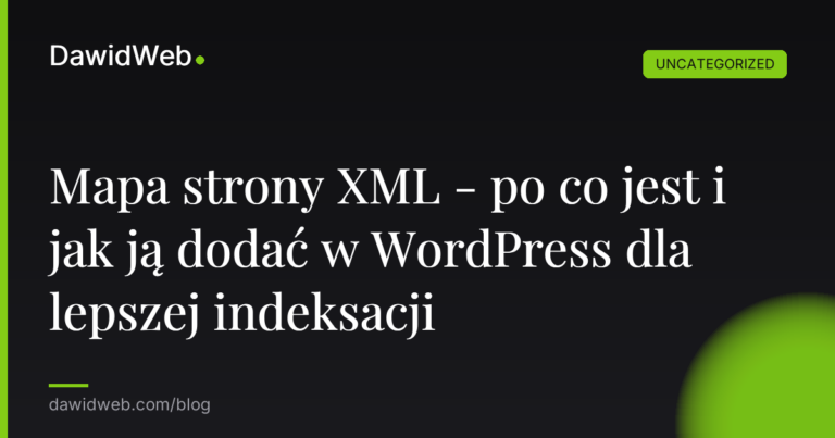 Mapa strony XML - po co jest i jak ją dodać w WordPress dla lepszej indeksacji