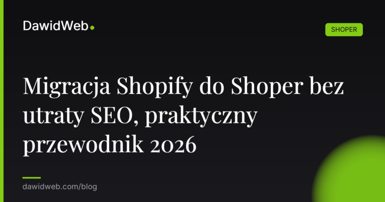 Migracja Shopify do Shoper bez utraty SEO praktyczny przewodnik 2026