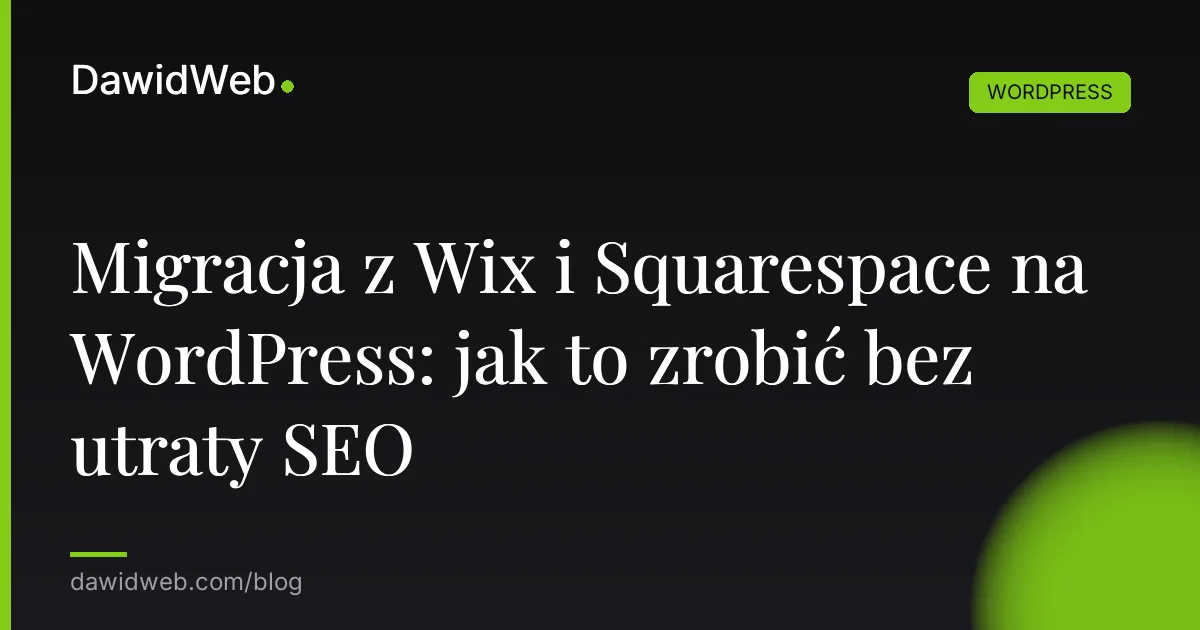 Migracja z Wix i Squarespace na WordPress: jak to zrobić bez utraty SEO