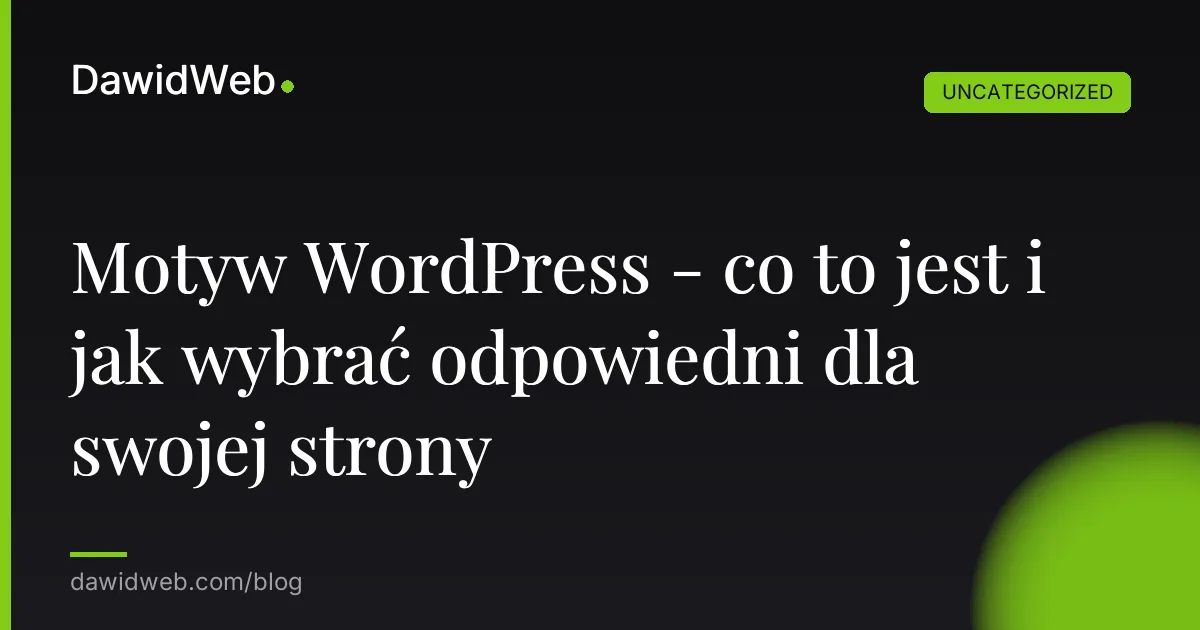 Motyw WordPress - co to jest i jak wybrać odpowiedni dla swojej strony