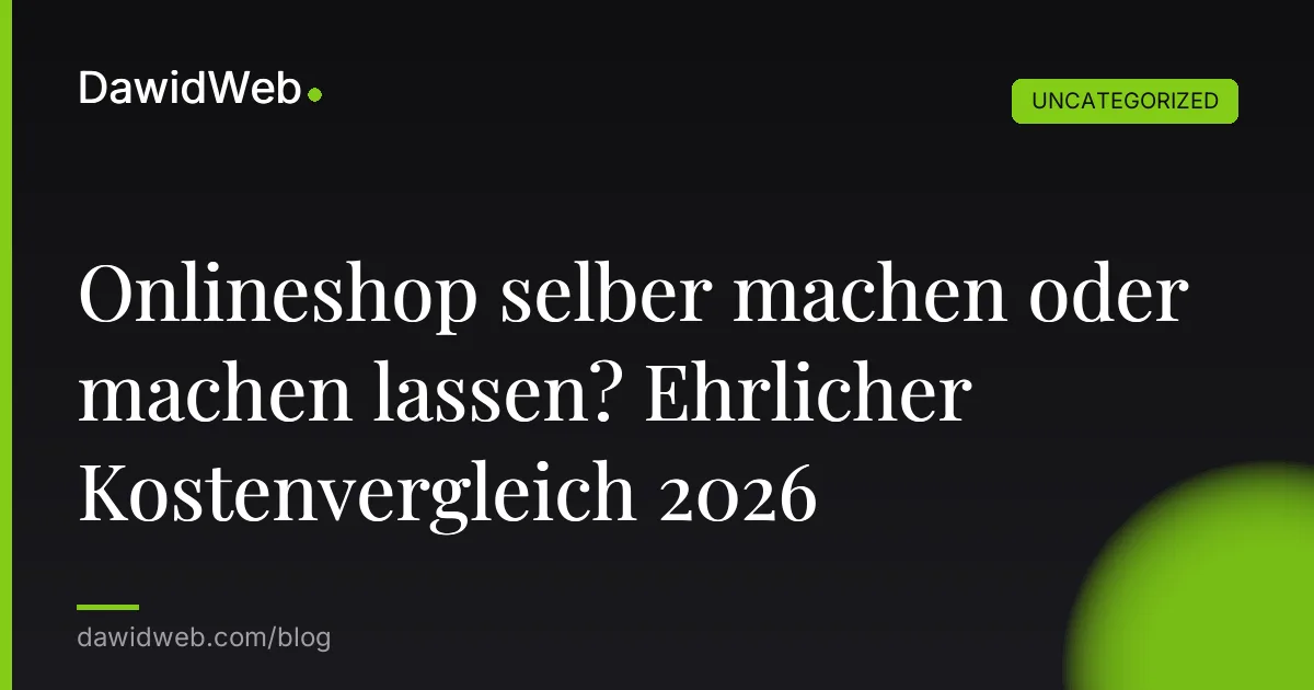 Onlineshop selber machen oder machen lassen? Ehrlicher Kostenvergleich 2026