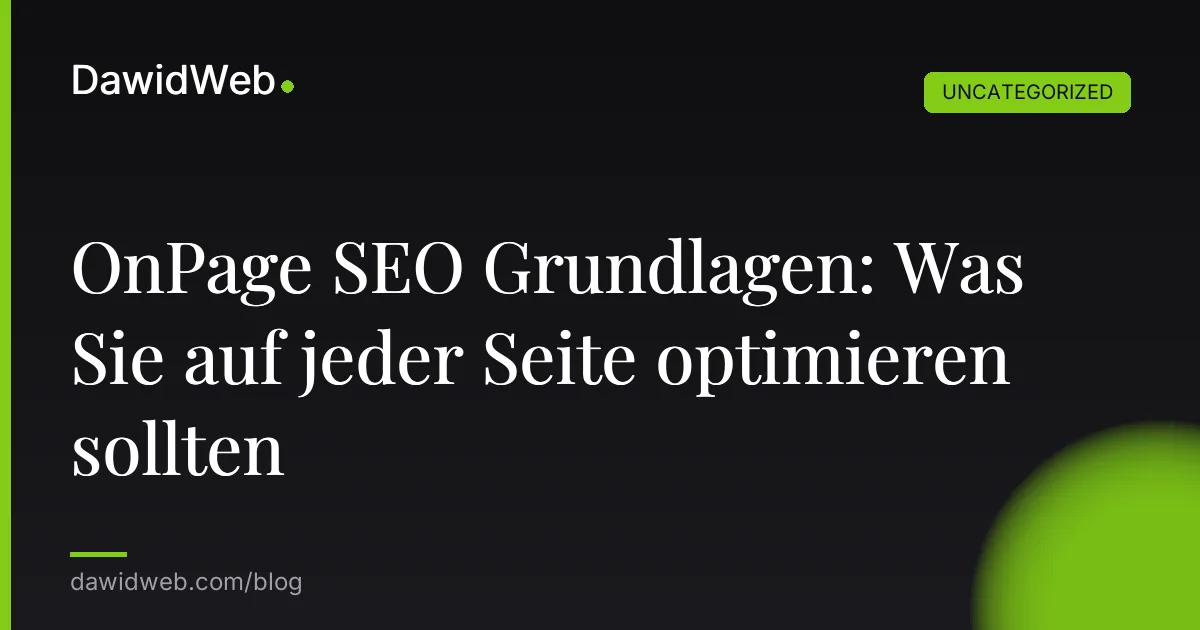 OnPage SEO Grundlagen: Was Sie auf jeder Seite optimieren sollten