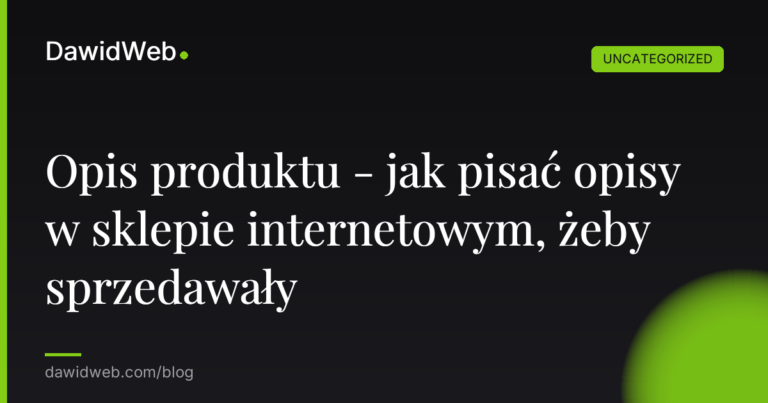 Opis produktu - jak pisać opisy w sklepie internetowym, żeby sprzedawały