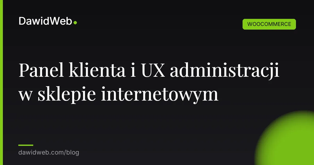 Panel klienta i UX administracji w sklepie internetowym