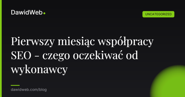 Okładka artykułu: Pierwszy miesiąc współpracy SEO - czego oczekiwać od wykonawcy