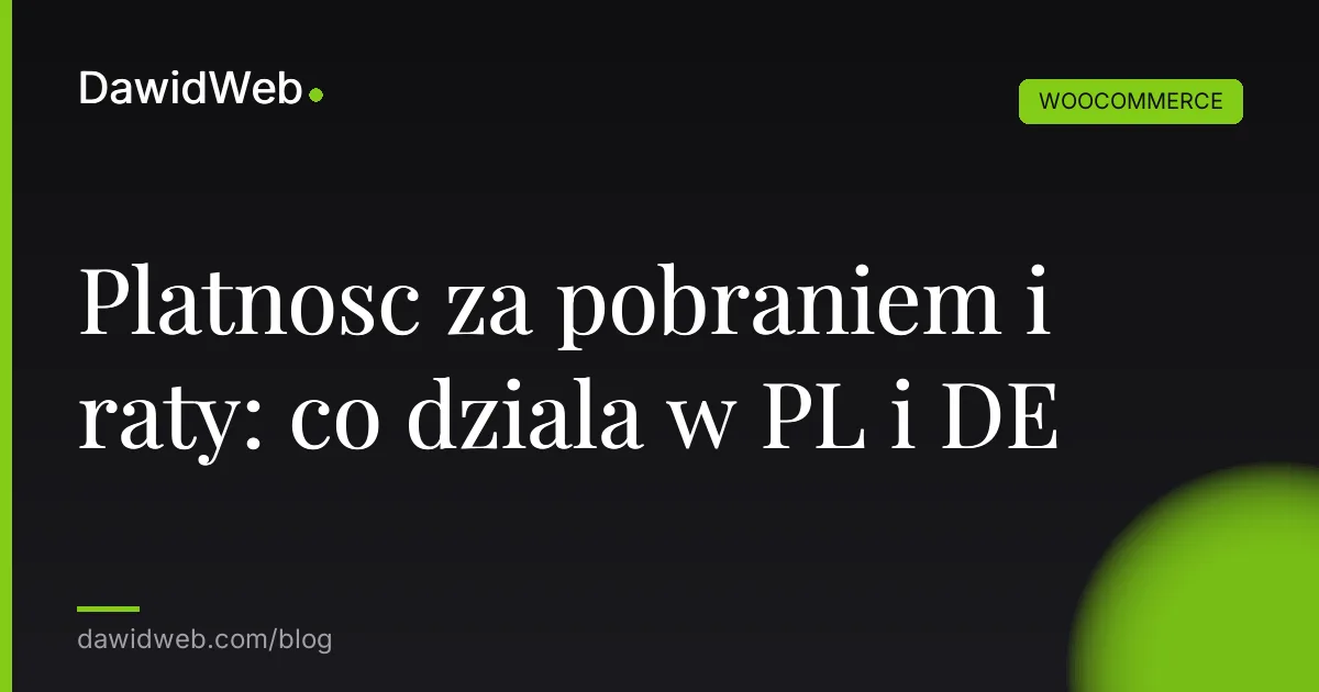 Platnosc za pobraniem i raty: co dziala w PL i DE