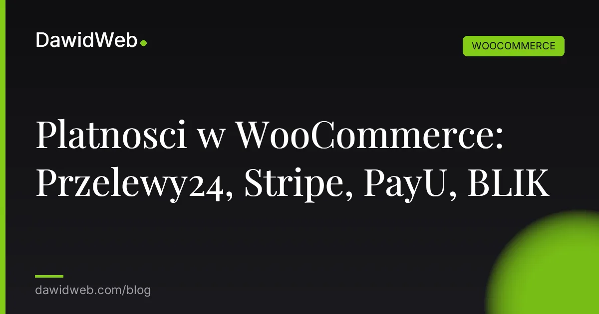 Platnosci w WooCommerce: Przelewy24, Stripe, PayU, BLIK