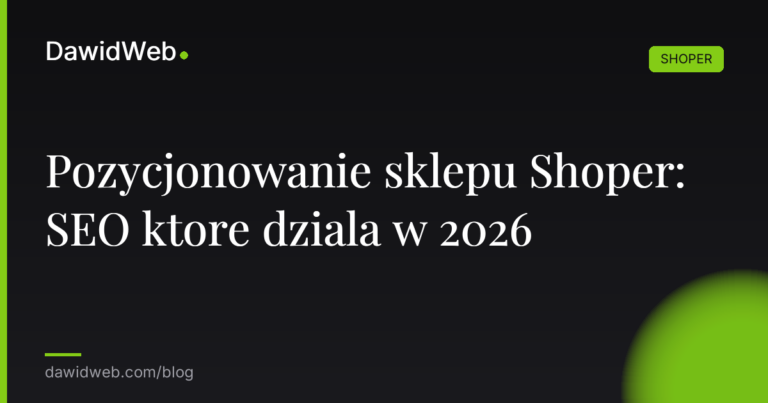 Pozycjonowanie sklepu Shoper: SEO ktore dziala w 2026