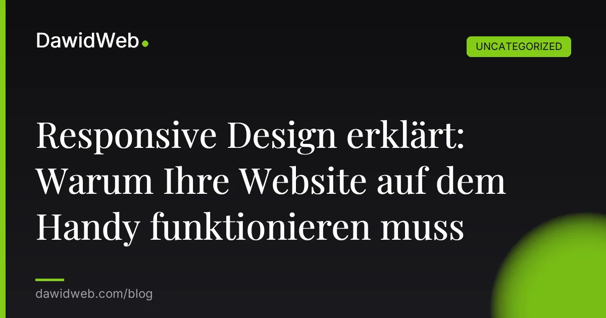 Responsive Design erklärt: Warum Ihre Website auf dem Handy funktionieren muss