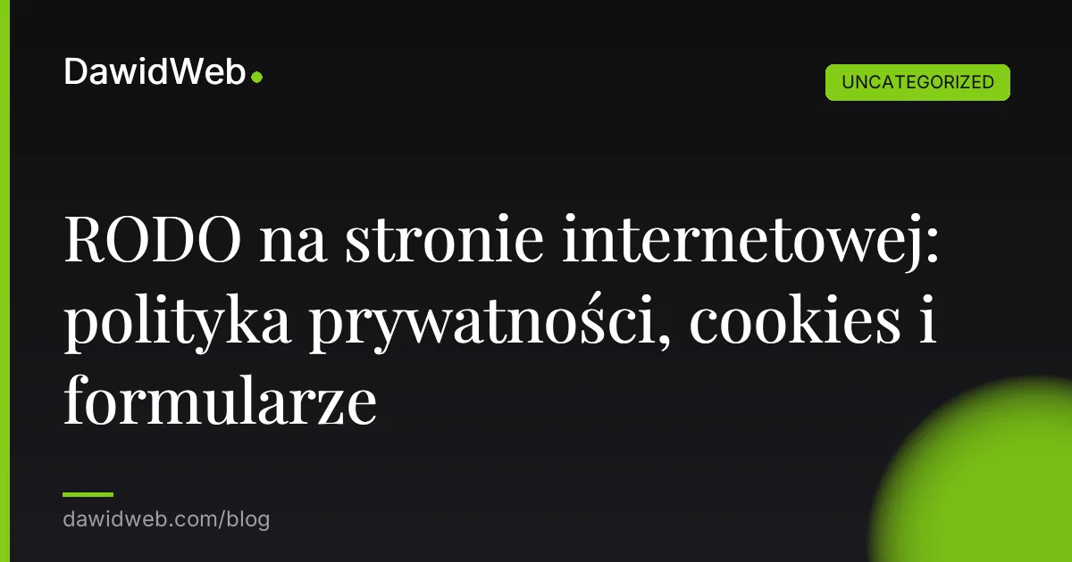 RODO na stronie internetowej: polityka prywatności, cookies i formularze