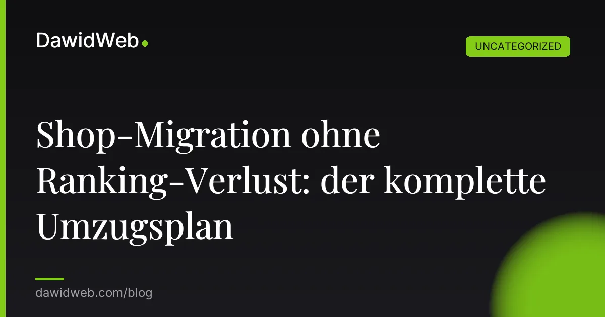 Shop-Migration ohne Ranking-Verlust: der komplette Umzugsplan