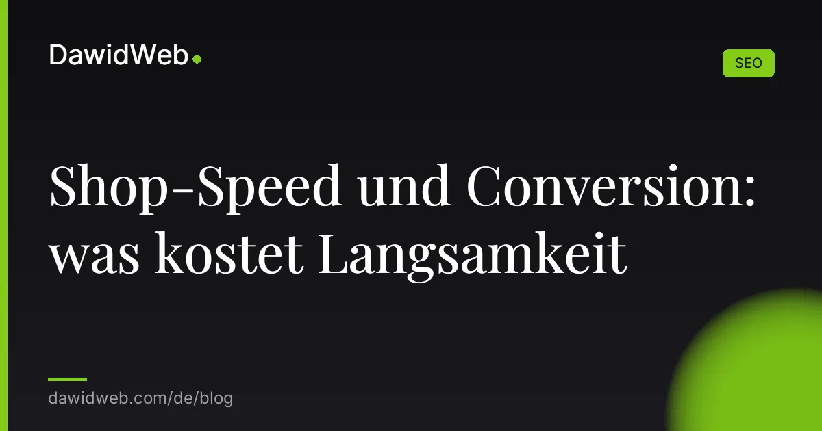 Shop-Speed und Conversion: was kostet Langsamkeit