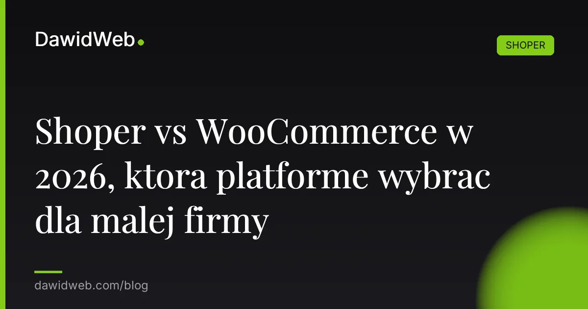 Shoper vs WooCommerce w 2026, która platformę wybrać dla małej firmy