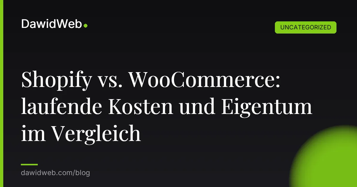 Shopify vs. WooCommerce: laufende Kosten und Eigentum im Vergleich