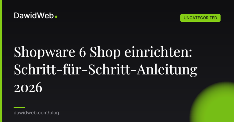Okładka artykułu: Shopware 6 Shop einrichten: Schritt-für-Schritt-Anleitung 2026