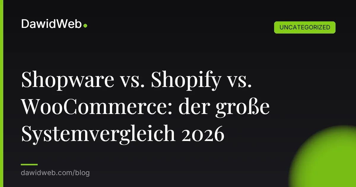 Shopware vs. Shopify vs. WooCommerce: der große Systemvergleich 2026