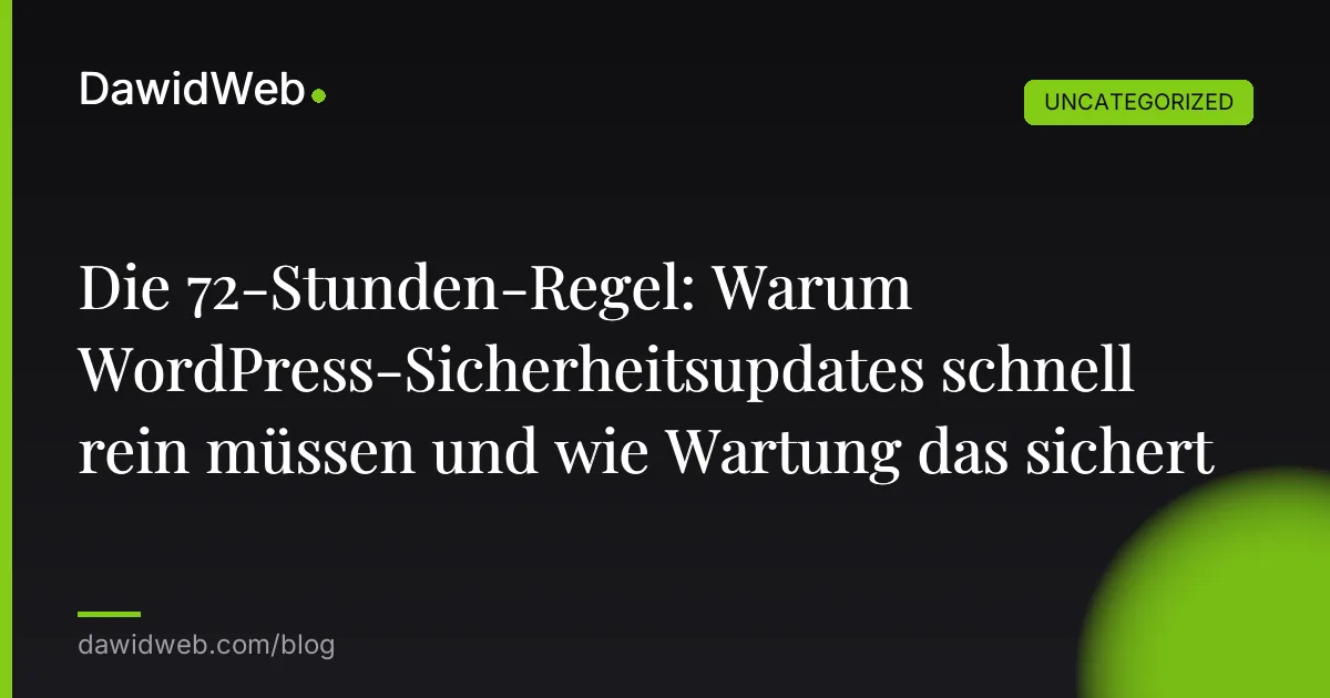 Die 72-Stunden-Regel: Warum WordPress-Sicherheitsupdates schnell rein müssen und wie Wartung das sichert