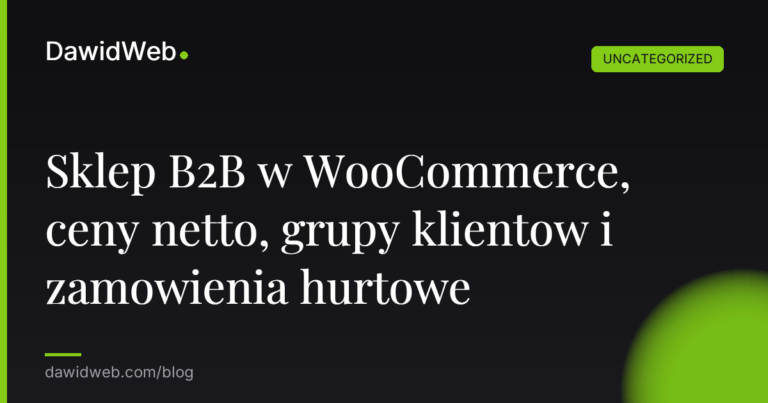 Okładka artykułu: Sklep B2B w WooCommerce, ceny netto, grupy klientow i zamowienia hurtowe